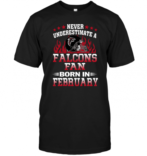 Never Underestimate A Falcons Fan Born In February