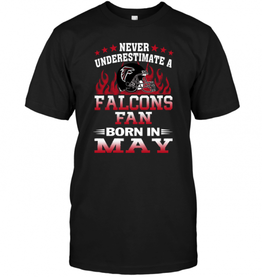 Never Underestimate A Falcons Fan Born In May