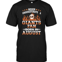 Never Underestimate A Giants Fan Born In August