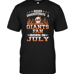 Never Underestimate A Giants Fan Born In July