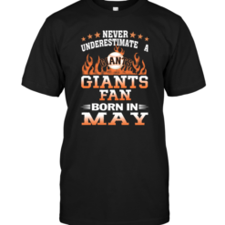 Never Underestimate A Giants Fan Born In May