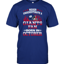 Never Underestimate A Giants Fan Born In October