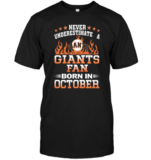 Never Underestimate A Giants Fan Born In October