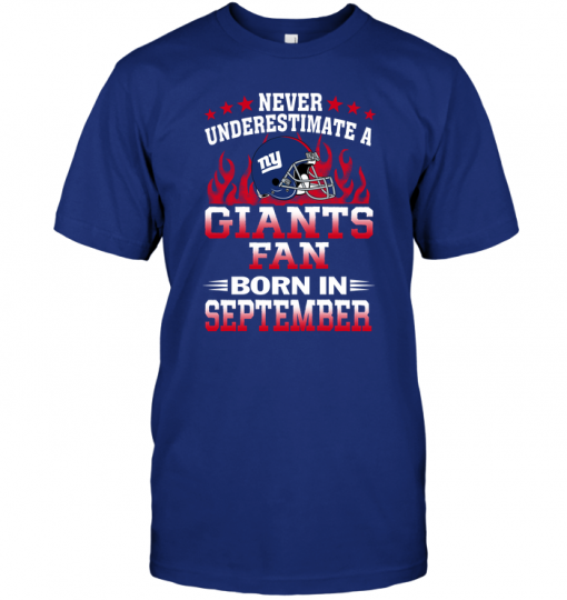 Never Underestimate A Giants Fan Born In September