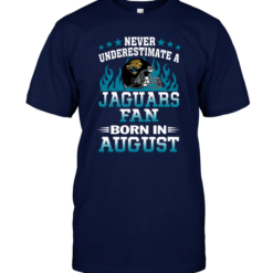 Never Underestimate A Jaguars Fan Born In August