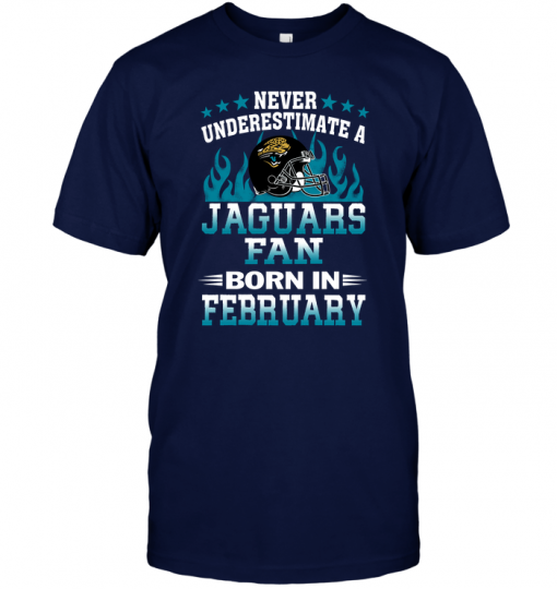 Never Underestimate A Jaguars Fan Born In February