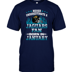 Never Underestimate A Jaguars Fan Born In JanuaryNever Underestimate A Jaguars Fan Born In January