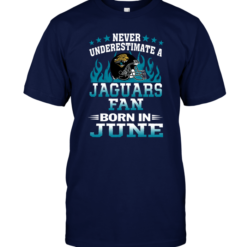 Never Underestimate A Jaguars Fan Born In June