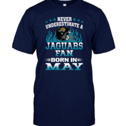 Never Underestimate A Jaguars Fan Born In May