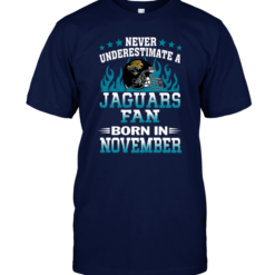 Never Underestimate A Jaguars Fan Born In November