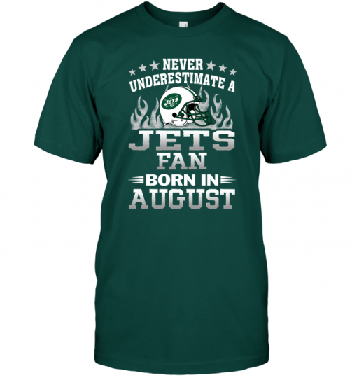 Never Underestimate A Jets Fan Born In August
