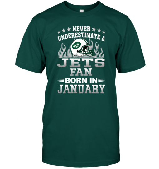 Never Underestimate A Jets Fan Born In January