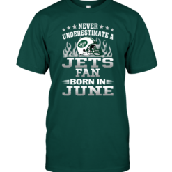 Never Underestimate A Jets Fan Born In June