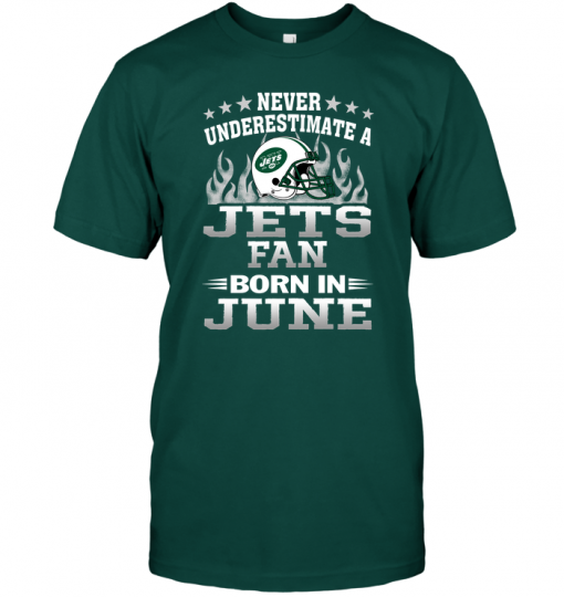 Never Underestimate A Jets Fan Born In June