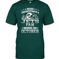 Never Underestimate A Jets Fan Born In October