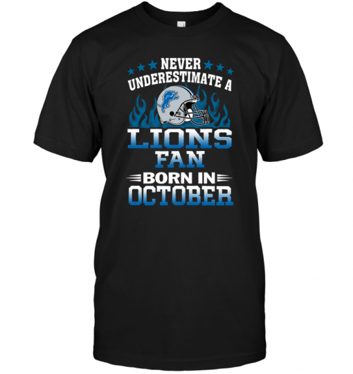 Never Underestimate A Lions Fan Born In October