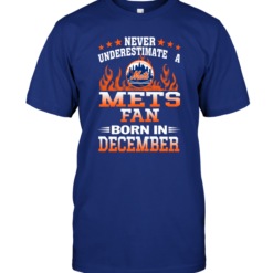 Never Underestimate A Mets Fan Born In December