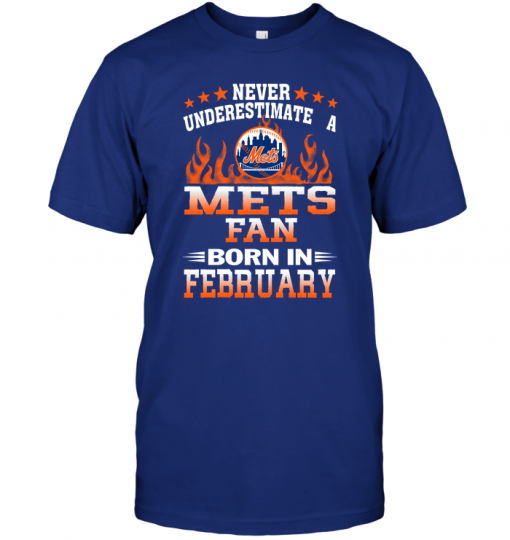 Never Underestimate A Mets Fan Born In February