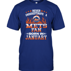 Never Underestimate A Mets Fan Born In January