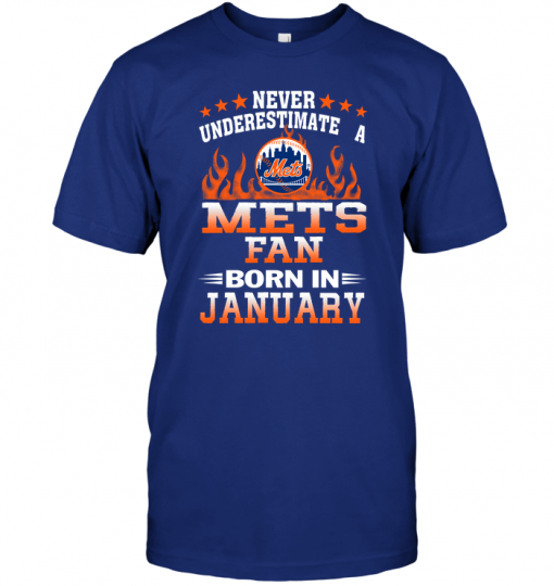 Never Underestimate A Mets Fan Born In January