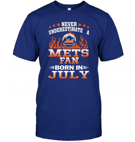 Never Underestimate A Mets Fan Born In July