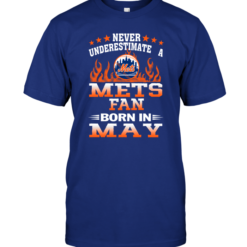 Never Underestimate A Mets Fan Born In May