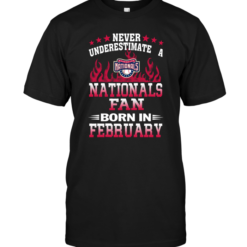 Never Underestimate A Nationals Fan Born In February