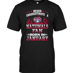 Never Underestimate A Nationals Fan Born In January