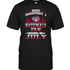 Never Underestimate A Nationals Fan Born In July