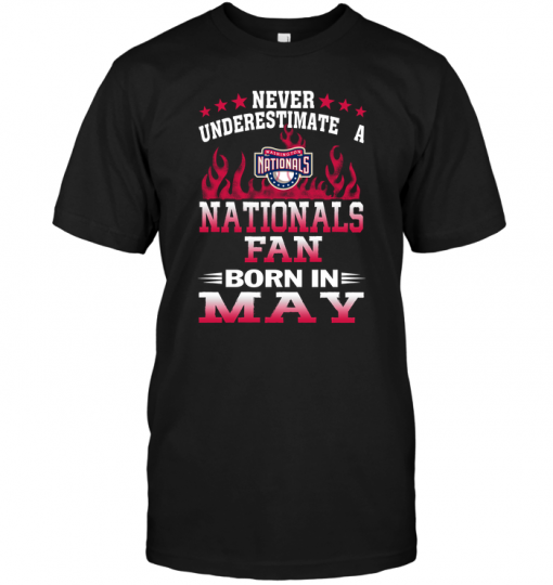 Never Underestimate A Nationals Fan Born In May