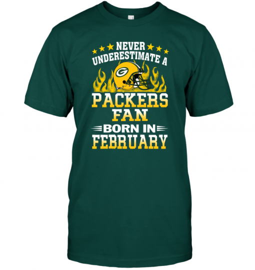 Never Underestimate A Packers Fan Born In February