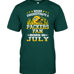 Never Underestimate A Packers Fan Born In July