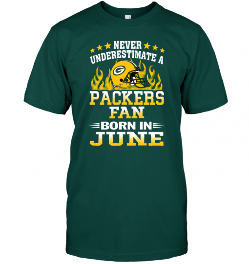 Never Underestimate A Packers Fan Born In June