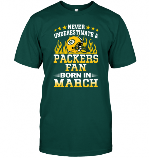 Never Underestimate A Packers Fan Born In March