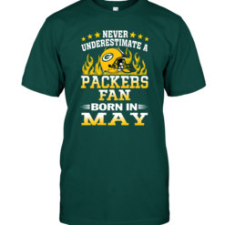 Never Underestimate A Packers Fan Born In May