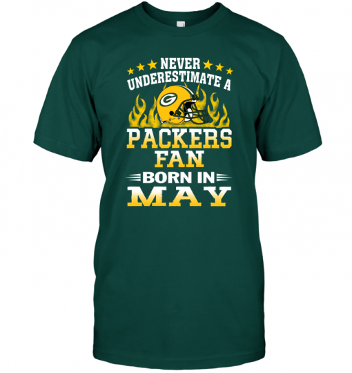Never Underestimate A Packers Fan Born In May