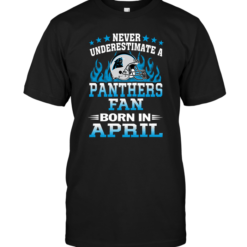 Never Underestimate A Panthers Fan Born In April