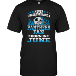 Never Underestimate A Panthers Fan Born In June