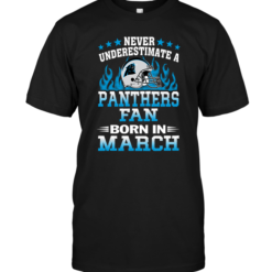 Never Underestimate A Panthers Fan Born In March