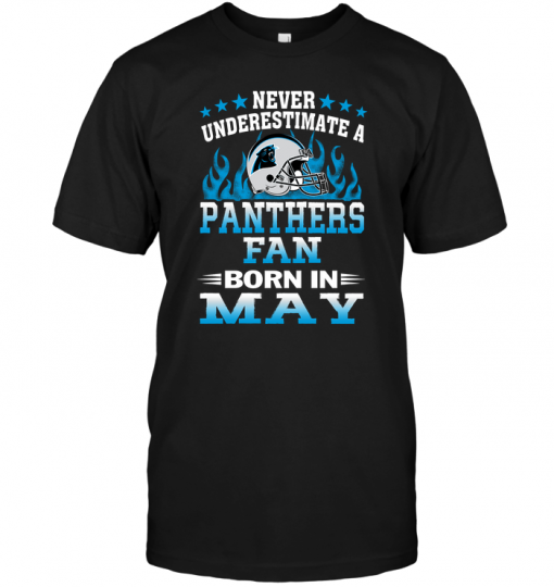 Never Underestimate A Panthers Fan Born In May
