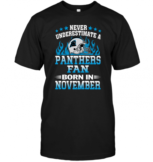 Never Underestimate A Panthers Fan Born In November