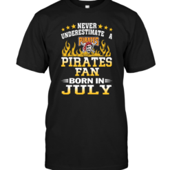 Never Underestimate A Pirates Fan Born In July