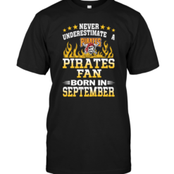 Never Underestimate A Pirates Fan Born In September