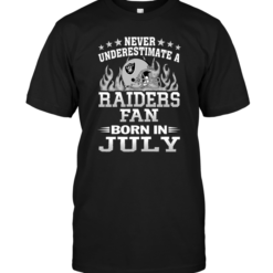 Never Underestimate A Raiders Fan Born In July