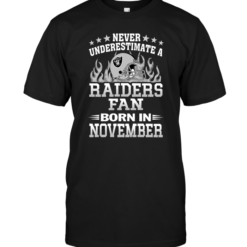 Never Underestimate A Raiders Fan Born In November