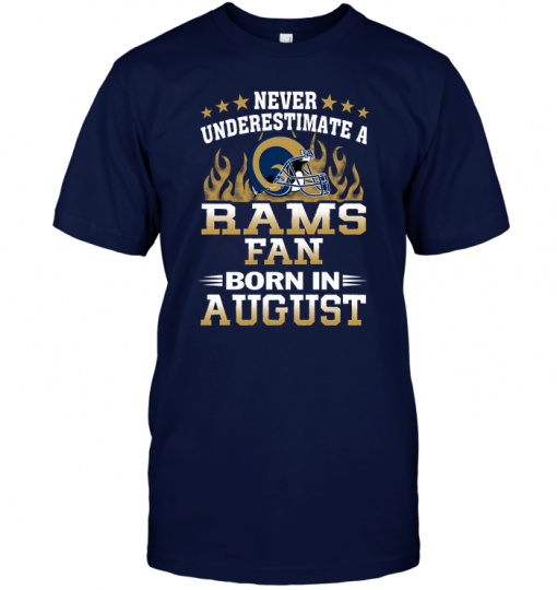 Never Underestimate A Rams Fan Born In August