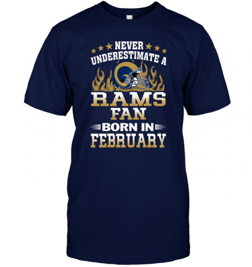 Never Underestimate A Rams Fan Born In February