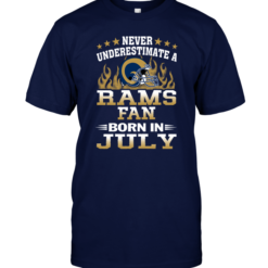 Never Underestimate A Rams Fan Born In July