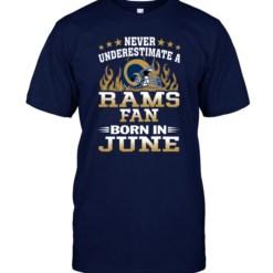 Never Underestimate A Rams Fan Born In June