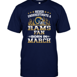 Never Underestimate A Rams Fan Born In March